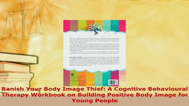PDF Banish Your Body Image Thief A Cognitive Behavioural Therapy Workbook on Building Free Books