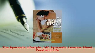 PDF  The Ayurveda Lifestyle 140 Ayurvedic Lessons About Food and Life Free Books