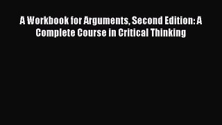 [PDF] A Workbook for Arguments Second Edition: A Complete Course in Critical Thinking [Read]