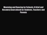 [PDF] Mourning and Dancing for Schools: A Grief and Recovery Sourcebook for Students Teachers
