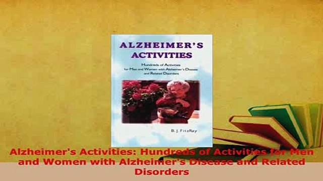 PDF Alzheimers Activities Hundreds of Activities for Men and Women with Alzheimers Disease Free Books