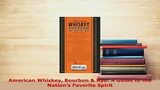 PDF  American Whiskey Bourbon  Rye A Guide to the Nations Favorite Spirit Ebook