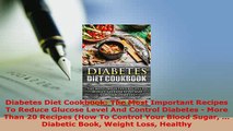 PDF  Diabetes Diet Cookbook The Most Important Recipes To Reduce Glucose Level And Control  EBook