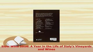 Download  Slow Wine 2016 A Year in the Life of Italys Vineyards and Wines Read Online