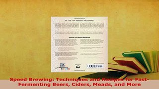 PDF  Speed Brewing Techniques and Recipes for FastFermenting Beers Ciders Meads and More Read Online