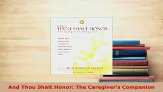 Download  And Thou Shalt Honor The Caregivers Companion  Read Online