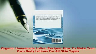 Download  Organic Homemade Lotion Recipes How To Make Your Own Body Lotions For All Skin Types Free Books