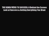 [Read book] THE SEVEN PATHS TO SUCCESS: A Behind the Scenes Look at Success & Getting Everything