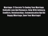 Download Marriage: 21 Secrets To Saving Your Marriage Rekindle Love And Romance Help With Intimacy