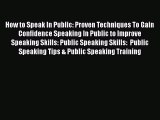[Read book] How to Speak In Public: Proven Techniques To Gain Confidence Speaking In Public