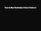 [PDF] Paul de Man (Routledge Critical Thinkers) [Read] Full Ebook