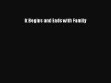 PDF It Begins and Ends with Family  Read Online