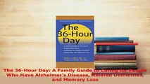 Download  The 36Hour Day A Family Guide to Caring for People Who Have Alzheimers Disease Related Free Books