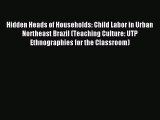 [Read PDF] Hidden Heads of Households: Child Labor in Urban Northeast Brazil (Teaching Culture: