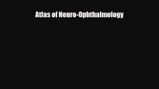 [PDF] Atlas of Neuro-Ophthalmology Read Online
