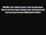 [Read book] INCOME: Your Comfort Zone is Your Income Zone: How to Get Out of your Comfort Zone