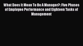 [Read book] What Does It Mean To Be A Manager?: Five Phases of Employee Performance and Eighteen