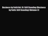 [Read book] Business by Faith Vol. III: Still Standing (Business by Faith: Still Standing)