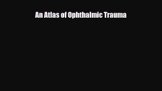 [PDF] An Atlas of Ophthalmic Trauma Read Online
