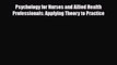 [PDF] Psychology for Nurses and Allied Health Professionals: Applying Theory to Practice Download