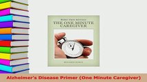 Download  Alzheimers Disease Primer One Minute Caregiver  Read Online