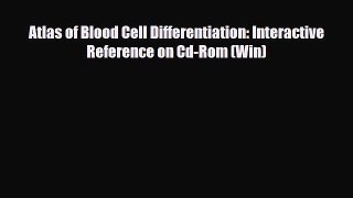 [PDF] Atlas of Blood Cell Differentiation: Interactive Reference on Cd-Rom (Win) Read Full