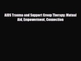 [PDF] AIDS Trauma and Support Group Therapy: Mutual Aid Empowerment Connection Download Full
