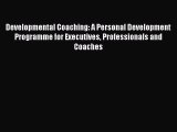[Read book] Developmental Coaching: A Personal Development Programme for Executives Professionals