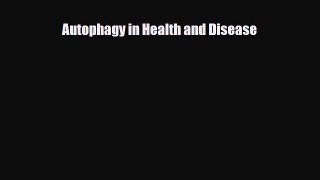 [PDF] Autophagy in Health and Disease Read Full Ebook
