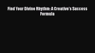 [Read book] Find Your Divine Rhythm: A Creative's Success Formula [PDF] Full Ebook