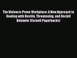 [Read PDF] The Violence-Prone Workplace: A New Approach to Dealing with Hostile Threatening