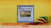 PDF  Caring for a Loved One with Alzheimers Disease A Christian Perspective Haworth Religion  EBook