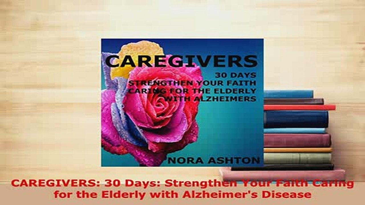 Download  CAREGIVERS 30 Days Strengthen Your Faith Caring for the Elderly with Alzheimers Disease Free Books