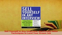 Read  Sell Yourself in Any Interview Use Proven Sales Techniques to Land Your Dream Job Ebook Free