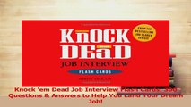 Read  Knock em Dead Job Interview Flash Cards 300 Questions  Answers to Help You Land Your PDF Online