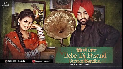 Bebe Di Pasand (Full Audio Song) - Jordan Sandhu - Punjabi Songs 2016 - Songs HD