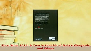 Download  Slow Wine 2014 A Year in the Life of Italys Vineyards and Wines Read Online