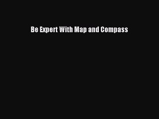 PDF Be Expert With Map and Compass  Read Online