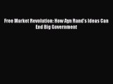 Read Free Market Revolution: How Ayn Rand's Ideas Can End Big Government Ebook Free