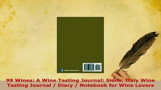 Download  99 Wines A Wine Tasting Journal Siena Italy Wine Tasting Journal  Diary  Notebook for PDF Book Free