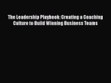 [Read book] The Leadership Playbook: Creating a Coaching Culture to Build Winning Business