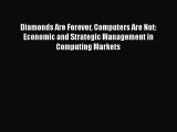 [Read book] Diamonds Are Forever Computers Are Not: Economic and Strategic Management in Computing