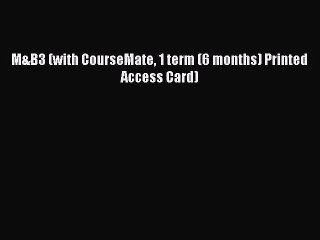 [Read PDF] M&B3 (with CourseMate 1 term (6 months) Printed Access Card) Download Free