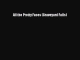 [PDF] All the Pretty Faces (Graveyard Falls) [Read] Full Ebook