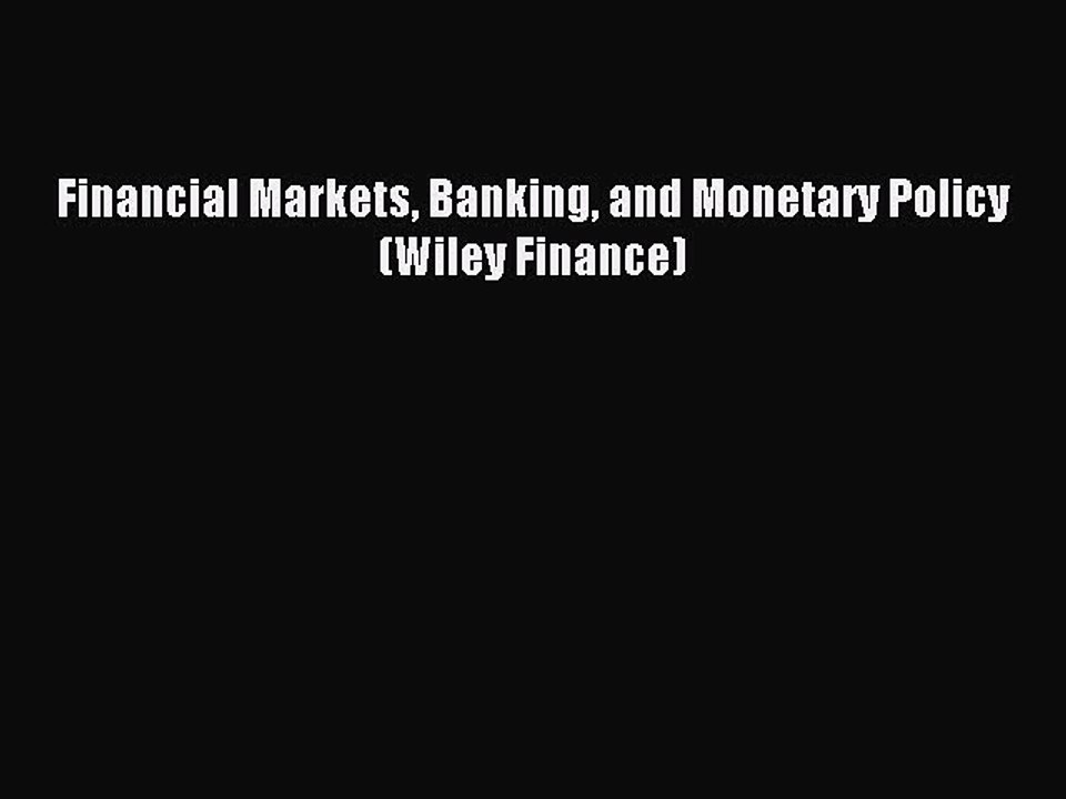 [Read PDF] Financial Markets Banking and Monetary Policy (Wiley Finance) Ebook Online