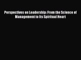 [Read book] Perspectives on Leadership: From the Science of Management to Its Spiritual Heart