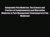 [Read book] Integrative Pain Medicine: The Science and Practice of Complementary and Alternative