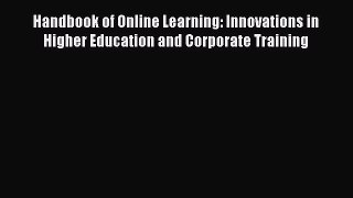 [Read book] Handbook of Online Learning: Innovations in Higher Education and Corporate Training