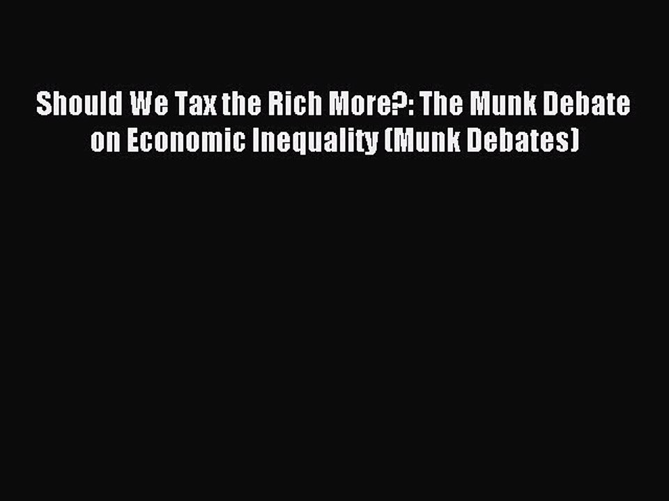 [Read PDF] Should We Tax the Rich More?: The Munk Debate on Economic Inequality (Munk Debates)