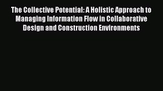 [Read book] The Collective Potential: A Holistic Approach to Managing Information Flow in Collaborative